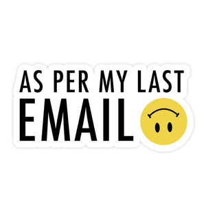 Sticker: As Per My Last Email