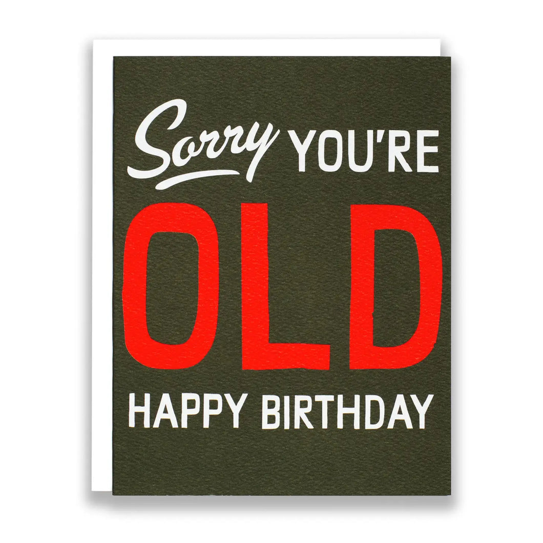 Greeting Card: Sorry You're Old