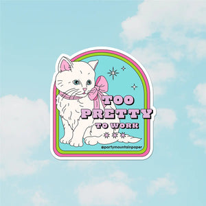 Sticker: Too Pretty To Work