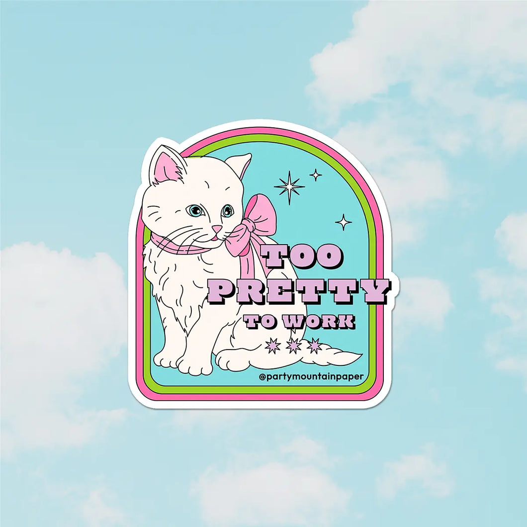Sticker: Too Pretty To Work