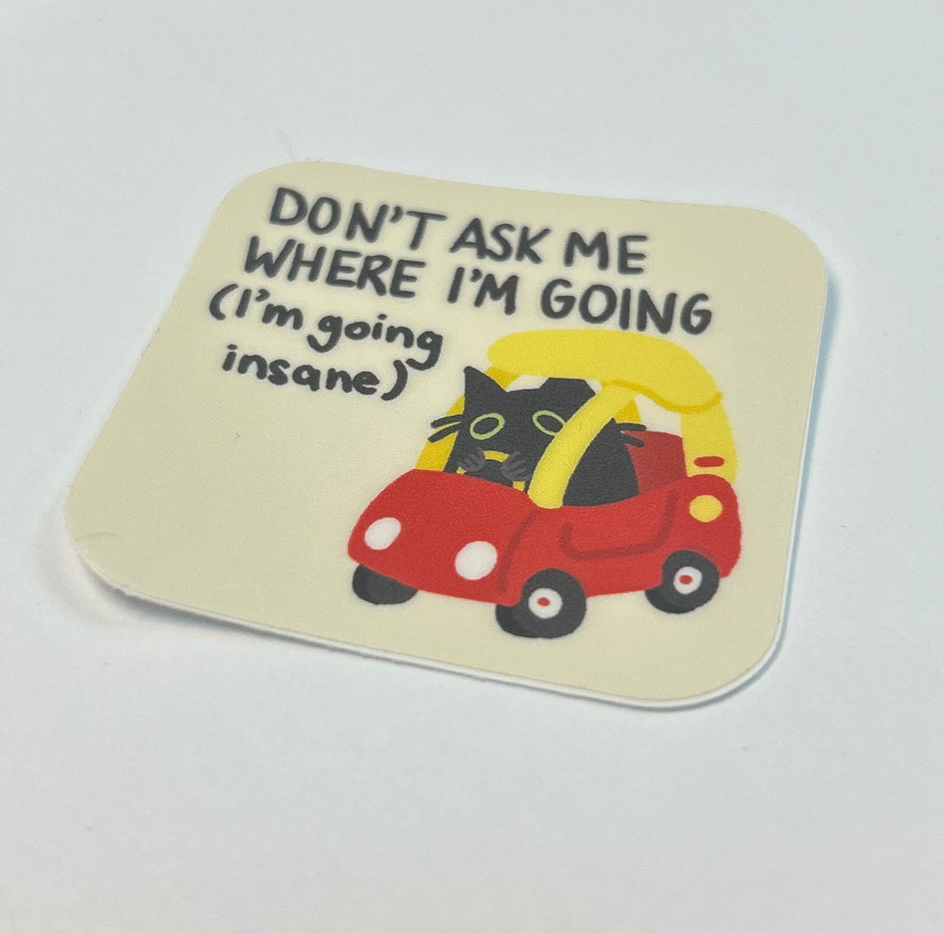 Sticker: don't ask me where i'm going