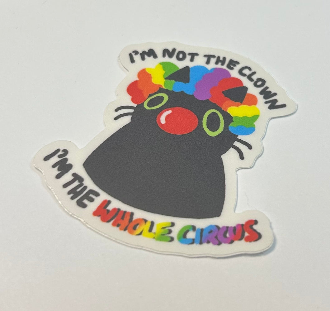 Sticker: i'm the whole circus