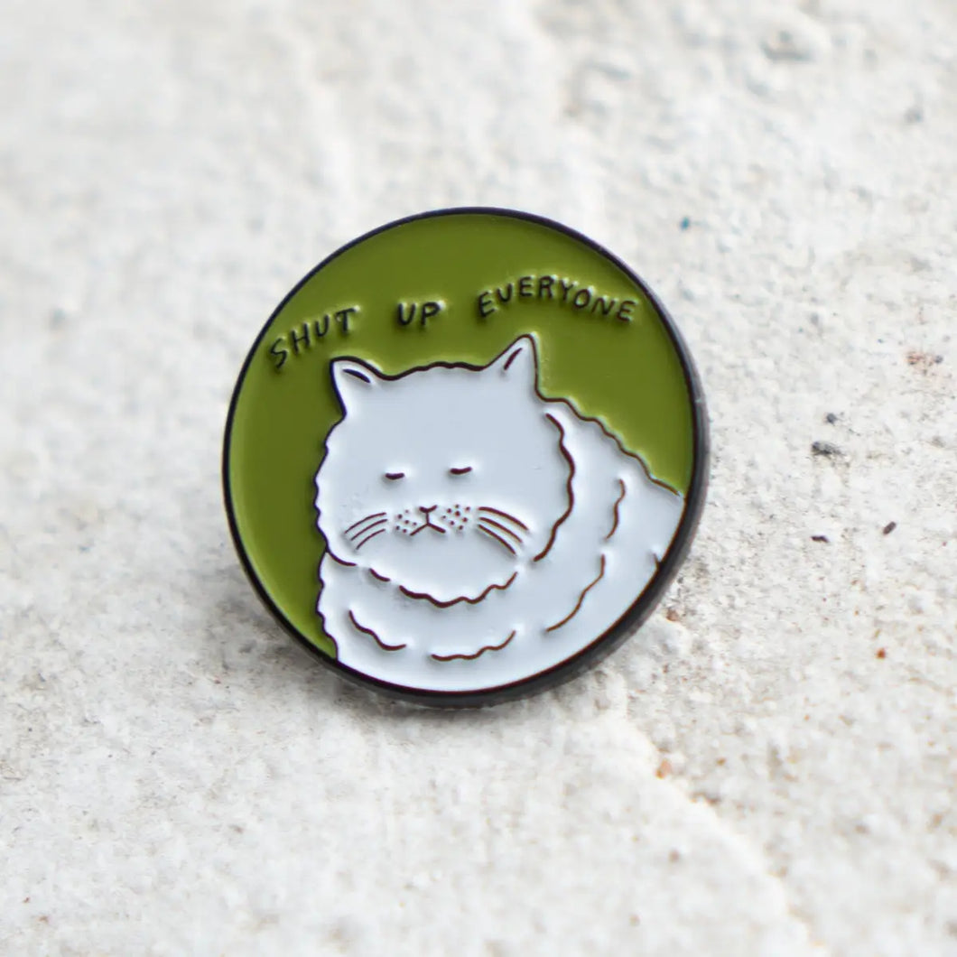 Pin: SHUT UP EVERYONE