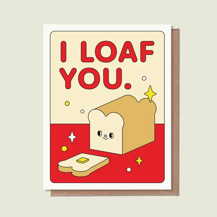 Greeting Card: I Loaf You.
