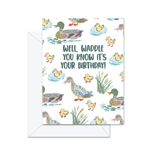 Greeting Card: Waddle You Know