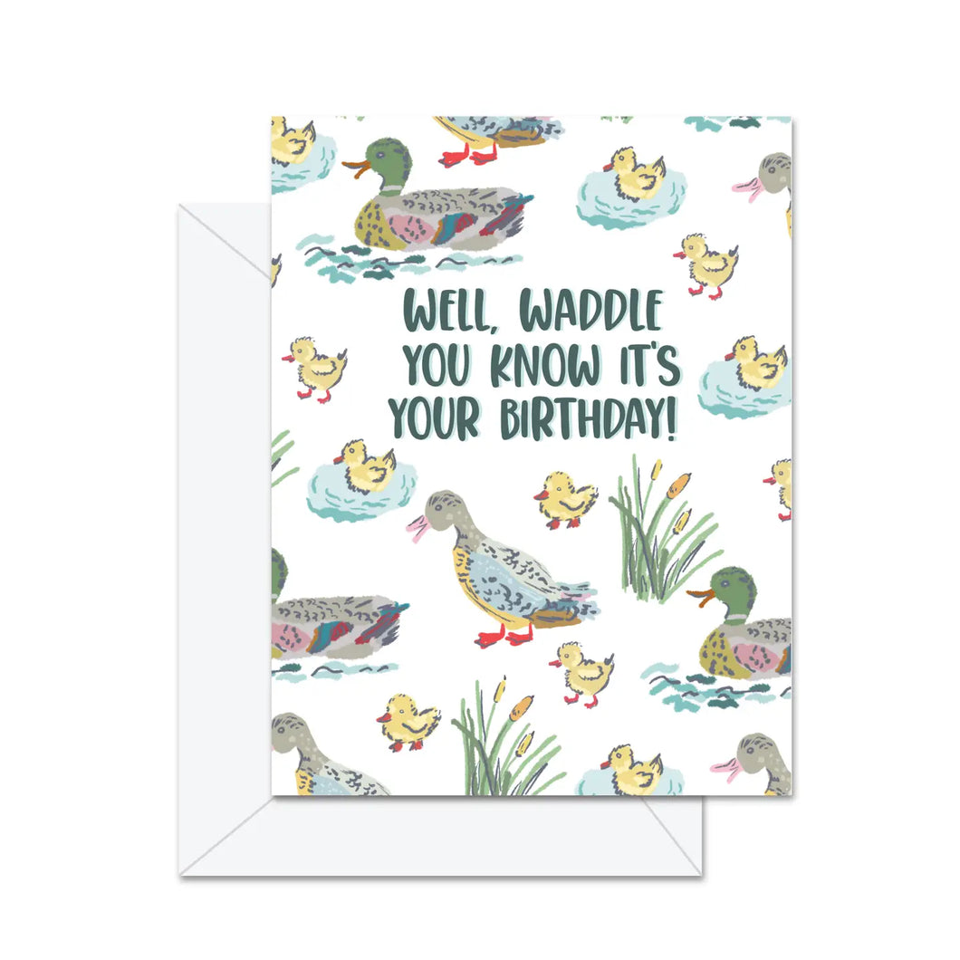 Greeting Card: Waddle You Know