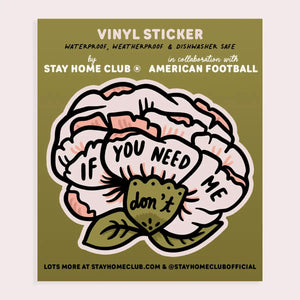 Sticker: IF YOU NEED ME, DONT