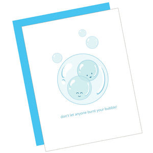 Greeting Card: DON'T LET THEM BURST YOUR BUBBLE