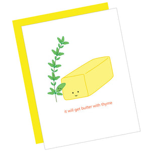 Greeting Card: THINGS WILL GET BUTTER WITH THYME