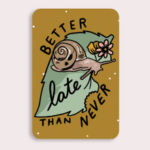 Load image into Gallery viewer, Sticker: BETTER LATE THAN NEVER
