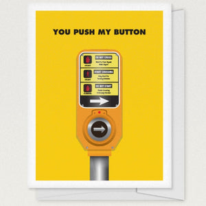 Greeting Card: YOU PUSH MY BUTTON