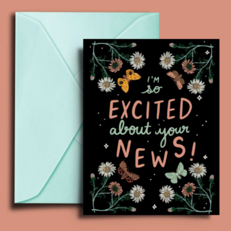 Greeting Card: EXCITED ABOUT YOUR NEWS