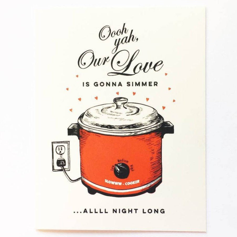 Greeting Card: OUR LOVE IS GONNA SIMMER