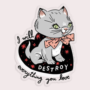 Sticker: I WILL DESTROY EVERYTHING YOU LOVE
