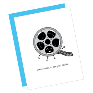 Greeting Card: REELY WANT TO SEE YOU