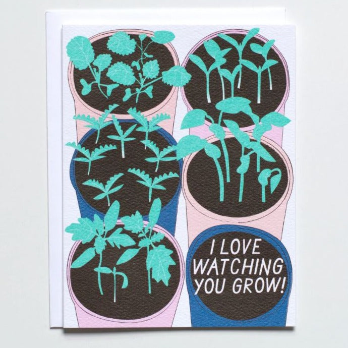 Greeting Card: I LOVE WATCHING YOU GROW