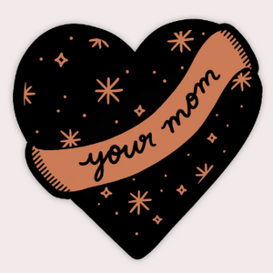 Sticker: I HEART YOUR MOM